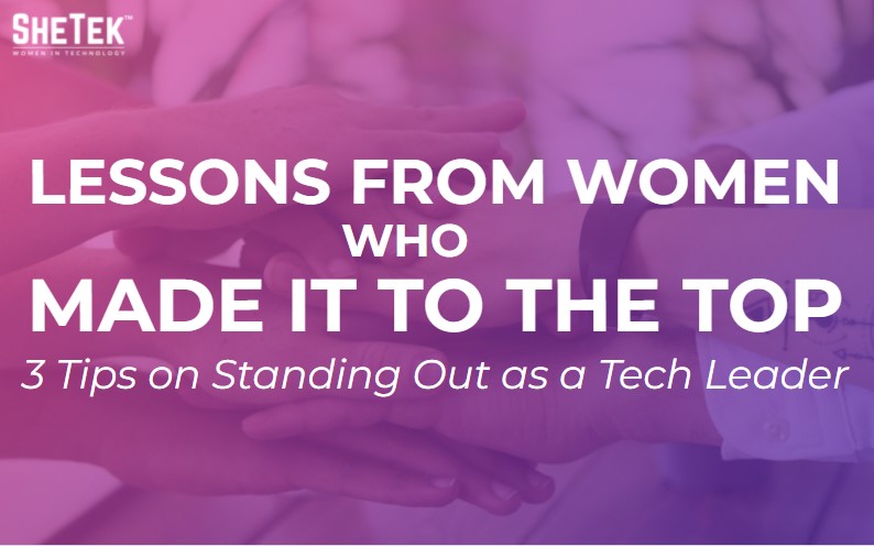 Lessons From Women Who Made It to the Top: 3 Tips on Standing Out as a Tech Leader