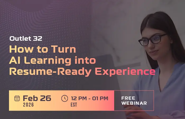 Outlet 32 - How to Turn AI Learning into Resume-Ready Experience